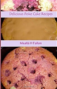 Delicious Poke Cake Recipes (Paperback)
