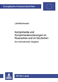 Komplimente Und Komplimenterwiderungen Im Russischen Und Im Deutschen: Ein Interkultureller Vergleich (Paperback)