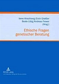 Ethische Fragen Genetischer Beratung: Klinische Erfahrungen, Forschungsstudien Und Soziale Perspektiven (Hardcover)