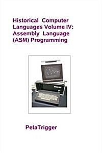 Historical Computer Languages Volume IV: Assembly Language (ASM) Programming (Paperback)