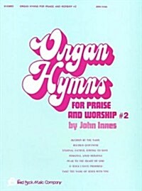 Organ Hymns for Praise & Worship - Volume 2 (Paperback)