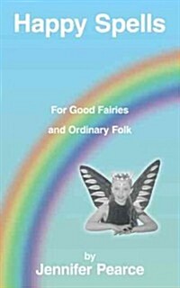 Happy Spells for Good Fairies and Ordinary Folk (Paperback)