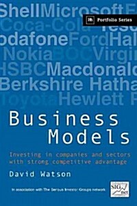 Business Models : Investing in Companies and Sectors with Strong Competitive Advantage (Paperback)