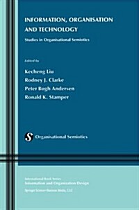Information, Organisation and Technology: Studies in Organisational Semiotics (Paperback, Softcover Repri)