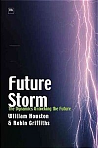 Future Storm : The Dynamics Unlocking the Future (Hardcover)