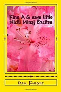 King A G Says Little Nicki Minaj Excites: Nicki Minaj and Others You Did Not Know (Paperback)