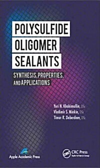 Polysulfide Oligomer Sealants: Synthesis, Properties and Applications (Hardcover)