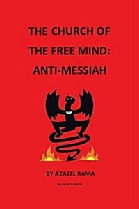 The Church of the Free Mind: Anti-Messiah (Hardcover)