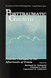 Posttraumatic Growth : Positive Changes in the Aftermath of Crisis (Paperback)