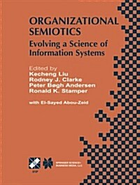 Organizational Semiotics: Evolving a Science of Information Systems Ifip Tc8 / Wg8.1 Working Conference on Organizational Semiotics: Evolving a (Paperback, Softcover Repri)