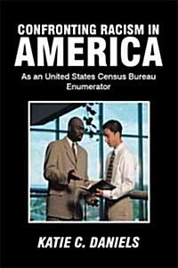 Confronting Racism in America: As an United States Census Bureau Enumerator (Paperback)