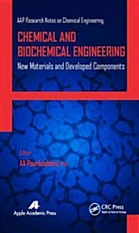 Chemical and Biochemical Engineering: New Materials and Developed Components (Hardcover)