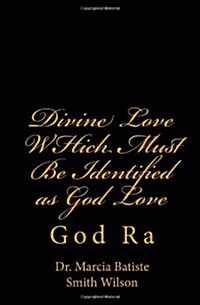 Divine Love Which Must Be Identified as God Love: God Ra (Paperback)