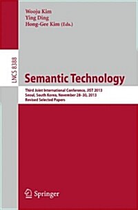 Semantic Technology: Third Joint International Conference, Jist 2013, Seoul, South Korea, November 28--30, 2013, Revised Selected Papers (Paperback, 2014)