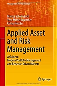 Applied Asset and Risk Management: A Guide to Modern Portfolio Management and Behavior-Driven Markets (Hardcover, 2015)