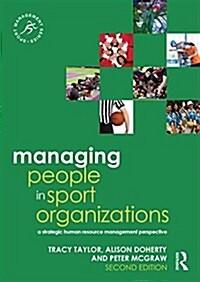 Managing People in Sport Organizations : A Strategic Human Resource Management Perspective (Paperback, 2 ed)