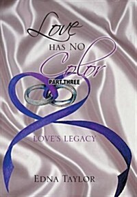 Love Has No Color: Loves Legacy (Hardcover)