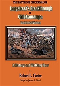 Longstreets Breakthrough at Chickamauga: Accidental Victory: A History and Walking Tour (Paperback)