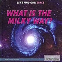 What Is the Milky Way? (Library Binding)