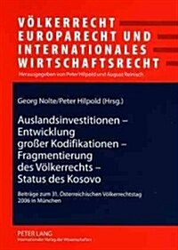 Auslandsinvestitionen - Entwicklung Gro?r Kodifikationen - Fragmentierung Des Voelkerrechts - Status Des Kosovo: Beitraege Zum 31. Oesterreichischen (Paperback)