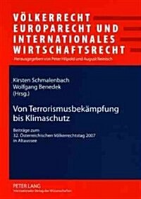 Von Terrorismusbekaempfung Bis Klimaschutz: Beitraege Zum 32. Oesterreichischen Voelkerrechtstag 2007 in Altaussee (Paperback)