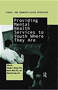 Providing Mental Health Servies to Youth Where They Are : School and Community Based Approaches (Paperback)