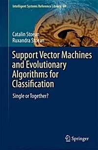 Support Vector Machines and Evolutionary Algorithms for Classification: Single or Together? (Hardcover, 2014)