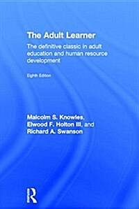 The Adult Learner : The definitive classic in adult education and human resource development (Hardcover, 8 New edition)