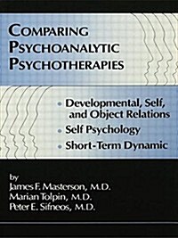 Comparing Psychoanalytic Psychotherapies: Development : Developmental Self & Object Relations Self Psychology Short Term Dynamic (Paperback)