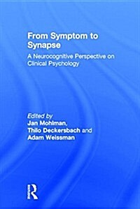 From Symptom to Synapse : A Neurocognitive Perspective on Clinical Psychology (Hardcover)