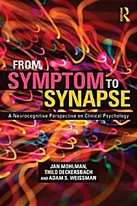 From Symptom to Synapse : A Neurocognitive Perspective on Clinical Psychology (Paperback)
