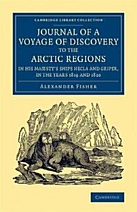 Journal of a Voyage of Discovery to the Arctic Regions in His Majestys Ships Hecla and Griper, in the Years 1819 and 1820 (Paperback)