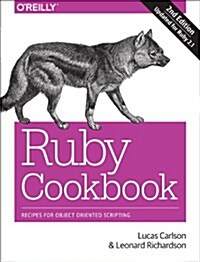 Ruby Cookbook: Recipes for Object-Oriented Scripting (Paperback, 2)