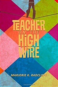 Teacher on the High Wire (Paperback)