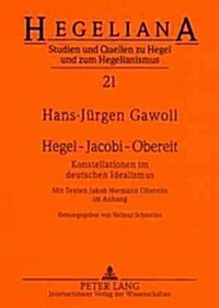 Hegel - Jacobi - Obereit: Konstellationen Im Deutschen Idealismus- Mit Texten Jakob Hermann Obereits Im Anhang (Paperback)