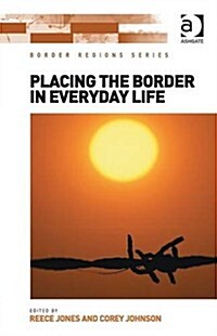 Placing the Border in Everyday Life (Hardcover)
