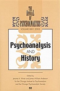 The Annual of Psychoanalysis, V. 31 : Psychoanalysis and History (Paperback)