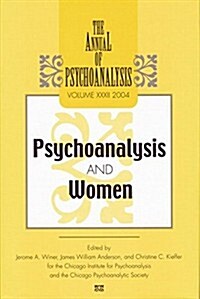 The Annual of Psychoanalysis, V. 32 : Psychoanalysis and Women (Paperback)