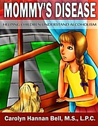 Mommys Disease: Helping Children Understand Alcoholism (Paperback)