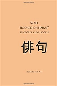 More Hooked on Haiku: Suitable for All (Paperback)