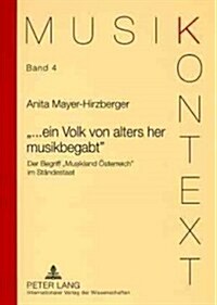 ?..Ein Volk Von Alters Her Musikbegabt? Der Begriff 첤usikland Oesterreich?Im Staendestaat (Paperback)