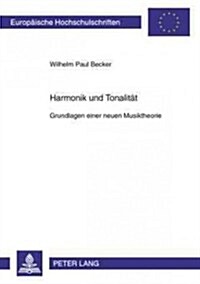 Harmonik Und Tonalitaet: Grundlagen Einer Neuen Musiktheorie (Paperback)