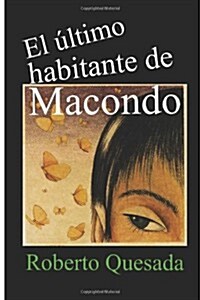 El ?timo habitante de Macondo (Paperback)