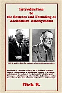Introduction To The Sources And Founding Of Alcoholics Anonymous (Paperback, 1st)