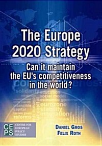 The Europe 2020 Strategy: Can It Maintain the EUs Competitiveness in the World? (Paperback)