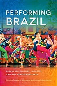 Performing Brazil: Essays on Culture, Identity, and the Performing Arts (Paperback)