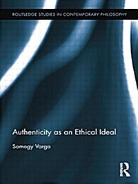 Authenticity as an Ethical Ideal (Paperback)