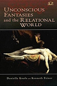 Unconscious Fantasies and the Relational World (Paperback)