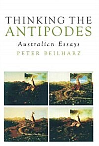 Thinking the Antipodes: Australian Essays (Paperback)
