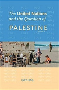 The United Nations and the Question of Palestine: Volume 3, 1967-1969 (Hardcover)